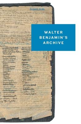 Walter Benjamin's Archive: Images, Texts, Signs - Benjamin, Walter, and Marx, Ursula (Editor), and Schwarz, Gudrun (Editor)