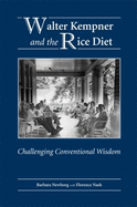 Walter Kempner and the Rice Diet: Challenging Conventional Wisdom