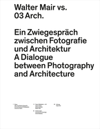 Walter Mair vs. 03 Architects - A Dialogue Between Photography and Architecture