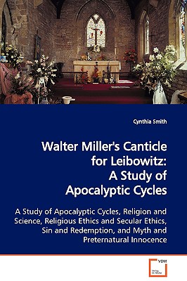 Walter Miller's Canticle for Leibowitz: A Study of Apocalyptic Cycles - Smith, Cynthia, SRN