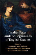 Walter Pater and the Beginnings of English Studies