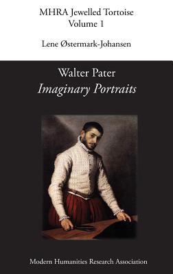 Walter Pater, 'Imaginary Portraits' - Ostermark-Johansen, Lene (Editor)