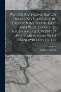 Walter Rathbone Bacon Traveling Scholarship Expeditions to the East and West Coasts of South America, 1925-1927: postcards, Some With Handwritten Notes