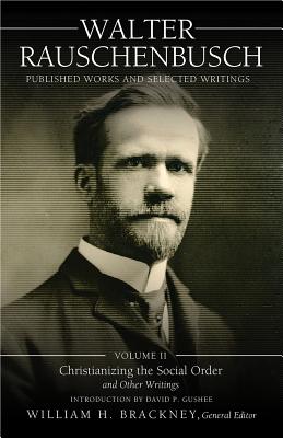 Walter Rauschenbusch Published - Rauschenbusch, Walter, and Brackney, William H (Editor)