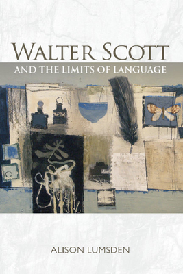 Walter Scott and the Limits of Language - Lumsden, Alison, Professor