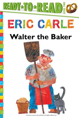 Walter the Baker/Ready-To-Read Level 2 - Carle, Eric