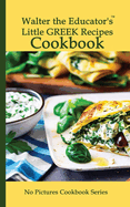 Walter the Educator's Little Greek Recipes Cookbook