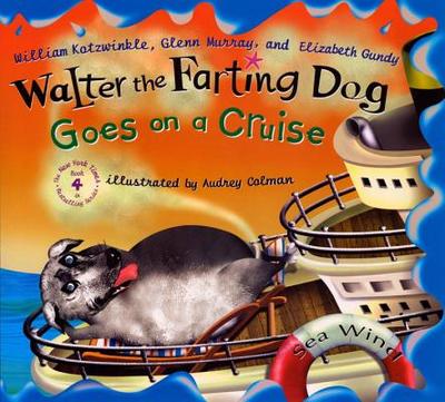 Walter the Farting Dog Goes on a Cruise - Kotzwinkle, William, and Murray, Glenn, and Gundy, Elizabeth