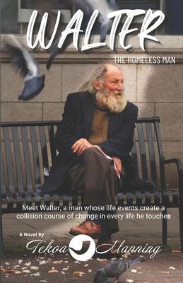 Walter: The Homeless Man - Manning, Tekoa