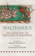 Waltharius: The Latin Epic of Walther of Aquitaine