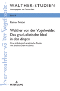 Walther von der Vogelweide: Das gradualistische Ideal in den dingen: Eine philologisch-analytische Studie mit didaktischem Ausblick