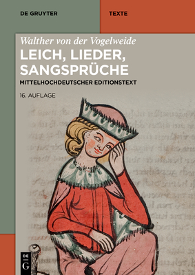 Walther von der Vogelweide: Leich, Lieder, Sangspr?che - Lachmann, Karl (Editor), and Cormeau, Christoph (Editor), and Bein, Thomas (Editor)