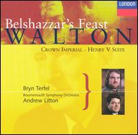 Walton: Belshazzar's Feast - Bryn Terfel (bass baritone); Bournemouth Symphony Chorus (choir, chorus); L'Inviti (choir, chorus); Waynflete Singers (choir, chorus); Bournemouth Symphony Orchestra; Andrew Litton (conductor)