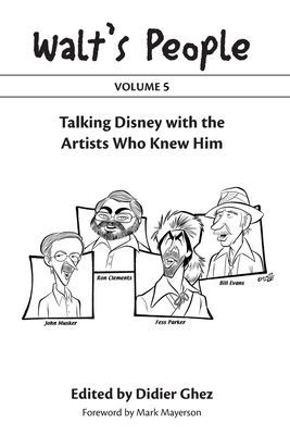 Walt's People: Volume 5: Talking Disney with the Artists Who Knew Him - Ghez, Didier, and Mayerson, Mark (Foreword by)