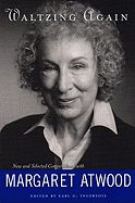 Waltzing Again: New and Selected Conversations with Margaret Atwood