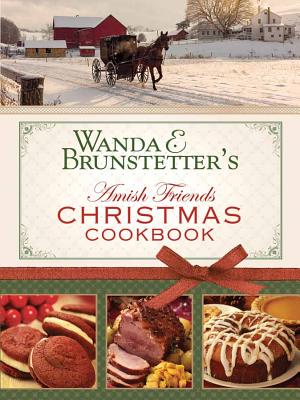 Wanda E. Brunstetter's Amish Friends Christmas Cookbook - Brunstetter, Wanda E