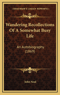 Wandering Recollections of a Somewhat Busy Life: An Autobiography (1869)