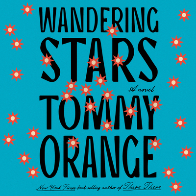 Wandering Stars - Orange, Tommy, and Taylor-Corbett, Shaun (Read by), and Andrews, MacLeod (Read by)