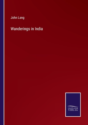 Wanderings in India - Lang, John