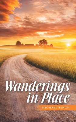 Wanderings in Place - Finch, Michael