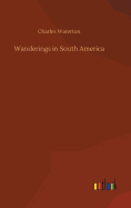 Wanderings in South America