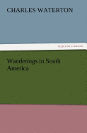 Wanderings in South America