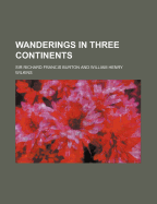 Wanderings in Three Continents