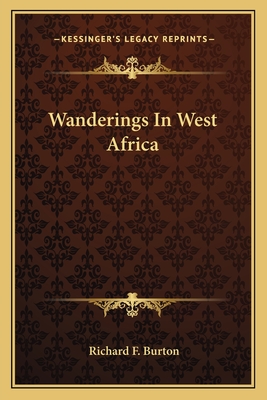 Wanderings In West Africa - Burton, Richard F