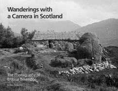 Wanderings with a Camera in Scotland: The Photography of Erskine Beveridge