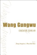 Wang Gungwu: Educator and Scholar