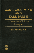 Wang Yang-Ming and Karl Barth: A Confucian-Christian Dialogue