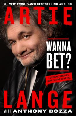 Wanna Bet?: A Degenerate Gambler's Guide to Living on the Edge - Lange, Artie, and Bozza, Anthony