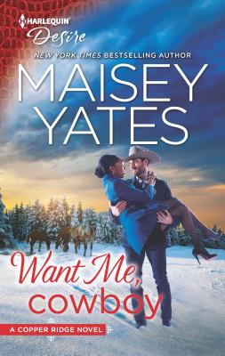 Want Me, Cowboy: A Holiday Romance Novel - Yates, Maisey