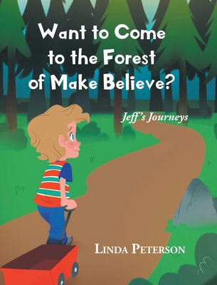 Want to Come to the Forest of Make Believe? - Peterson, Linda