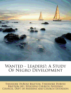 Wanted - Leaders! a Study of Negro Development