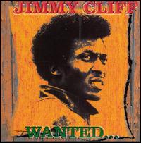 Wanted - Jimmy Cliff