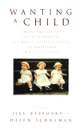 Wanting a Child - Bialosky, Jill (Editor), and Schulman, Helen (Editor), and Schuman, Helen (Editor)