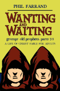 Wanting and Waiting (Grumpy Old Prophets, Part 2 and 3)