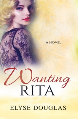 Wanting Rita - Douglas, Elyse