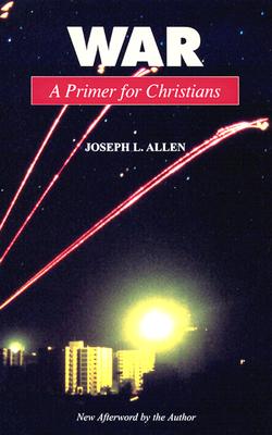 War: A Primer for Christians - Allen, Joseph L