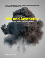 War and Aesthetics: Art, Technology, and the Futures of Warfare