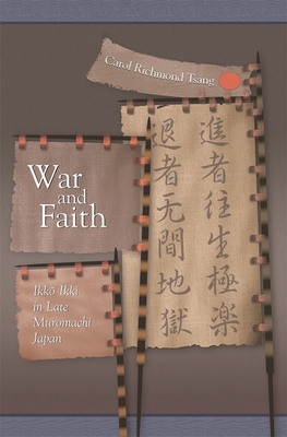 War and Faith: Ikko Ikki in Late Muromachi Japan - Tsang, Carol Richmond