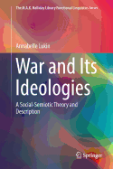 War and Its Ideologies: A Social-Semiotic Theory and Description