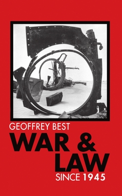 War and Law Since 1945 - Best, Geoffrey