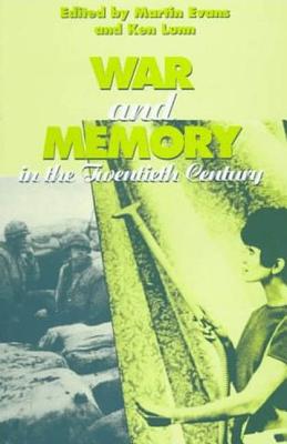 War and Memory in the Twentieth Century - Evans, Martin (Editor), and Lunn, Kenneth (Editor)