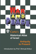 War and Peace Carta's Historical Atlas of Israel