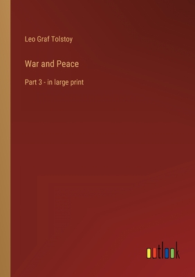 War and Peace: Part 3 - in large print - Tolstoy, Leo Graf