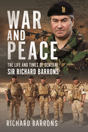 War and Peace: The Life and Times of General Sir Richard Barrons