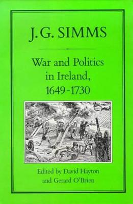 War and Politics in Ireland, 1649-173 - Simms, J G