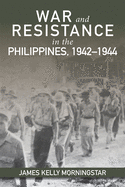 War and Resistance in the Philippines 1942-1944